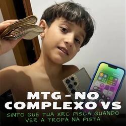 Mtg - no Complexo Vs Sinto Que Tua Xrc Pisca Quando Ver a Tropa na Pista