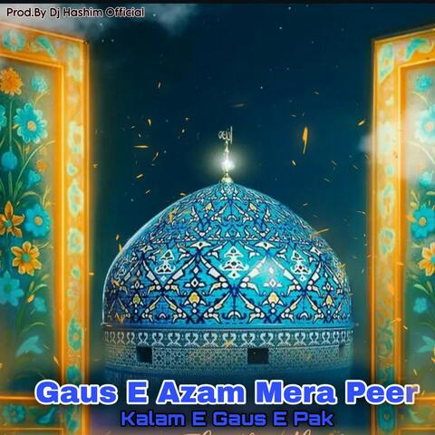 Ghaus e Azam Mera Peer Gyarvi Sharif