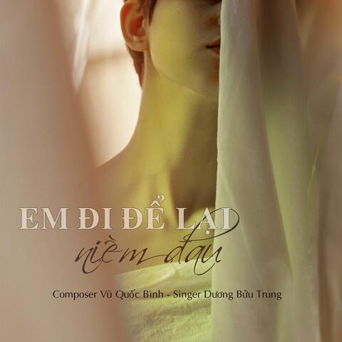 EM ĐI ĐỂ LẠI NIỀM ĐAU