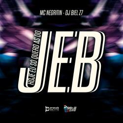 HOJE SÓ QUERO AS DO JEB