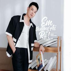 Em Thương Ai Rồi