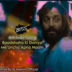 Baadshaho Ki Duniya Me Uncha Apna Naam Attitude Song