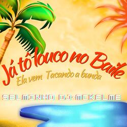 Já Tô Louco no Baile Vem Tacando a Bunda
