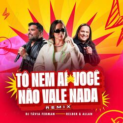 Tô Nem Aí/Você Não Vale Nada
