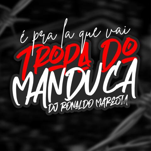 É pra La Que Vai: Tropa do Manduca