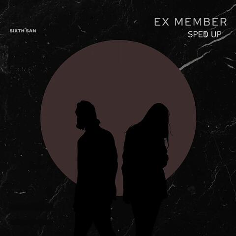 Ex Member (Sped Up)