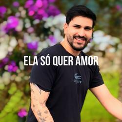 Ela Só Quer Amor