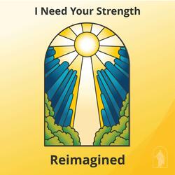 I Need Your Strength