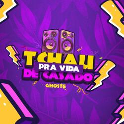 Tchau Pra Vida de Casado