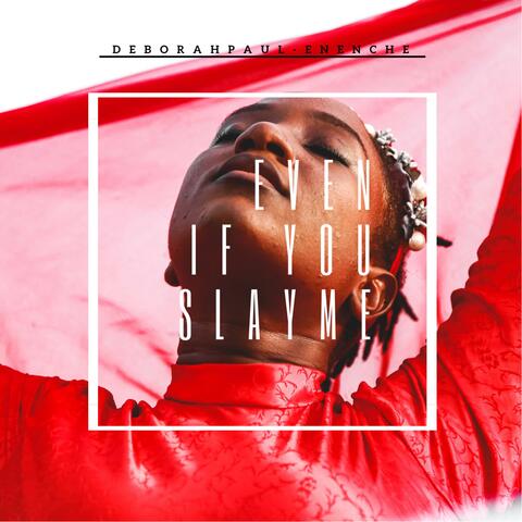 Even If You Slay Me