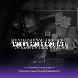 Jangan Ganggu Aku Lagi