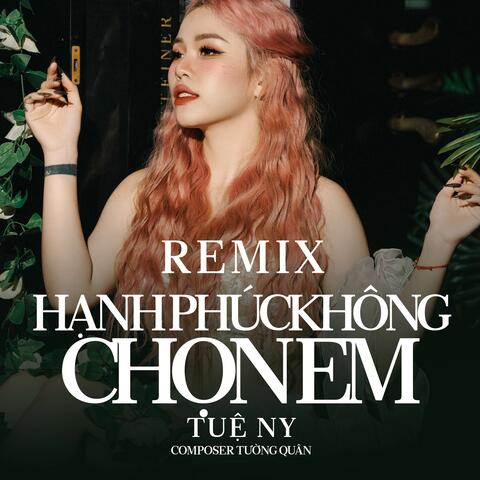 Hạnh Phúc Không Chọn Em