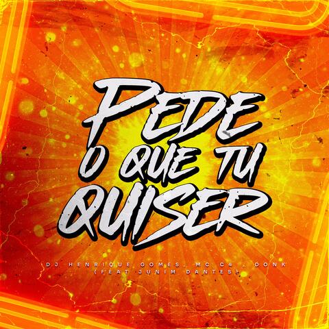 Pede o Que Tu Quiser