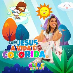 Com Jesus a Vida É Colorida