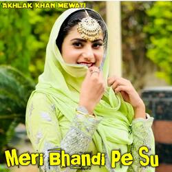 Meri Bhandi Pe Su