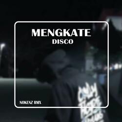 MENGKATE DISCO