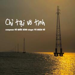 CHỈ TẠI VÔ TÌNH