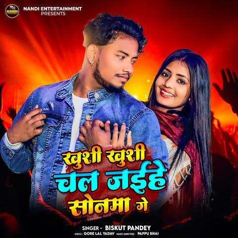 Khushi KhushiChal Jaihe Sonma Ge