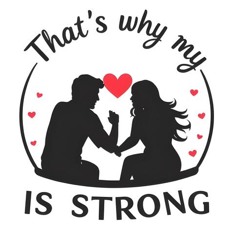 That's why my love is Strong