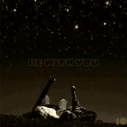 BE WITH YOU