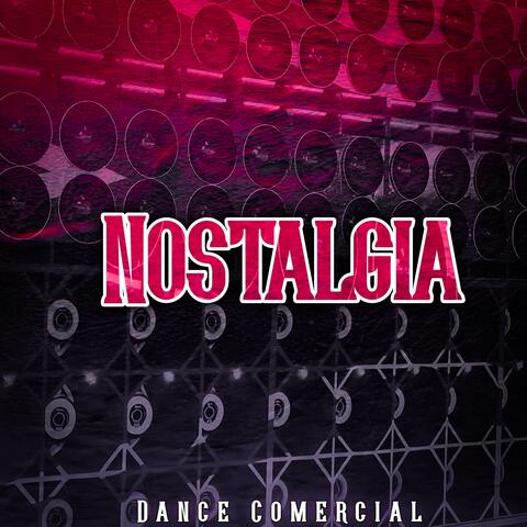 Nostalgia - Dance Comercial