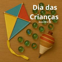 Dia das Crianças Anos 80 e 90
