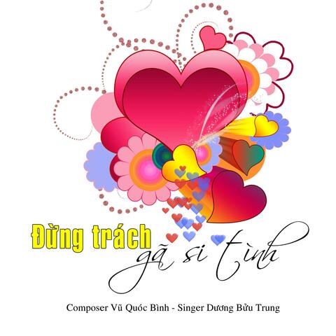 ĐỪNG TRÁCH GÃ SI TÌNH