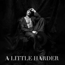 A Little Harder