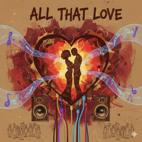 All That love