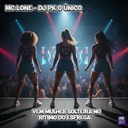 Vem Mulher Solteira no Ritmo do Esfrega