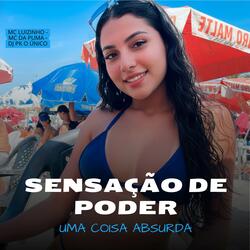 Sensação de Poder Uma Coisa Absurda