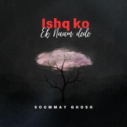 Ishq Ko Ek Naam Dede