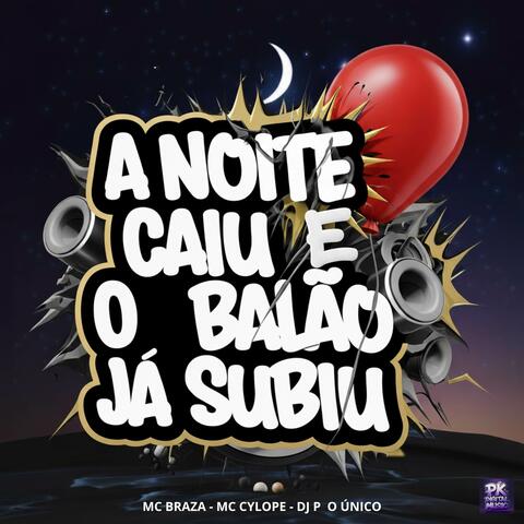 A Noite Caiu e o Balão Já Subiu