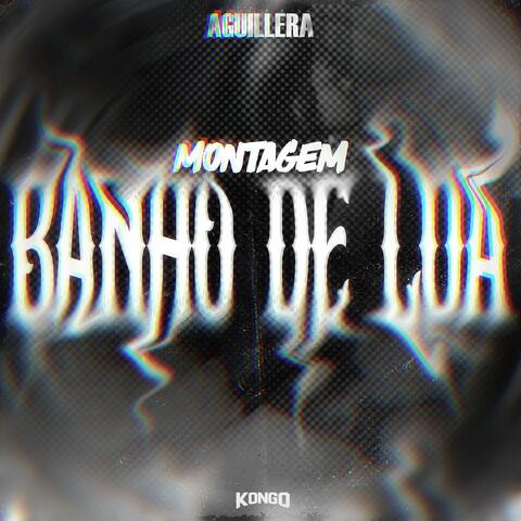 MONTAGEM BANHO DE LUA