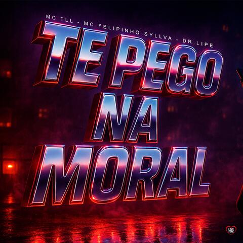 Te Pego na Moral