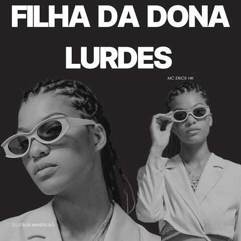 FILHA DA DONA LURDES