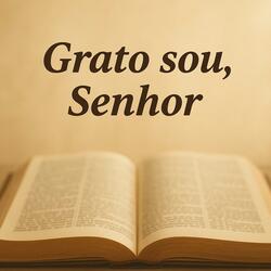 Grato sou, Senhor