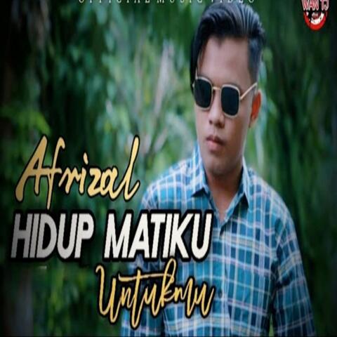 Hidup Matiku Untukmu