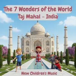 The 7 Wonders of the World | Taj Mahal – India | New Children's Music