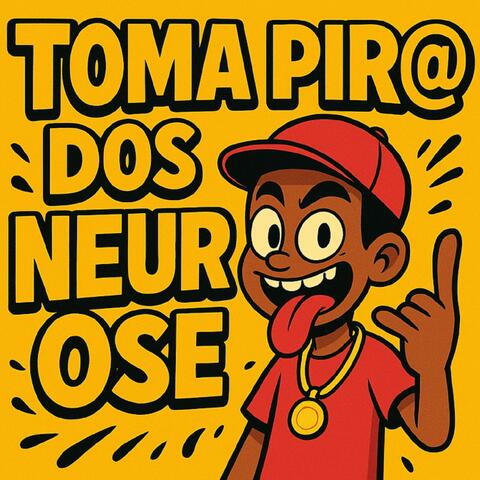 TOMA PIRU DOS NEUROSE