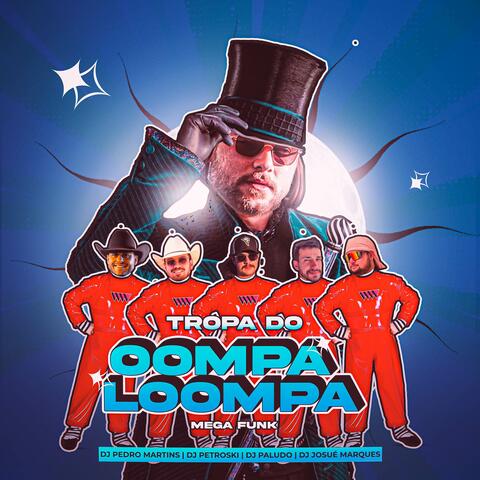 MEGA TROPA DO OOMPA LOOMPA
