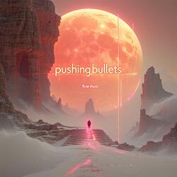 Pushing Bullets