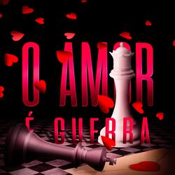 O Amor é Guerra