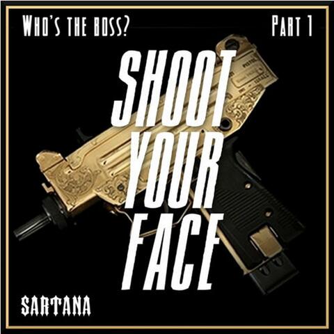 Who's The Boss? Pt.1 - Shoot Your Face