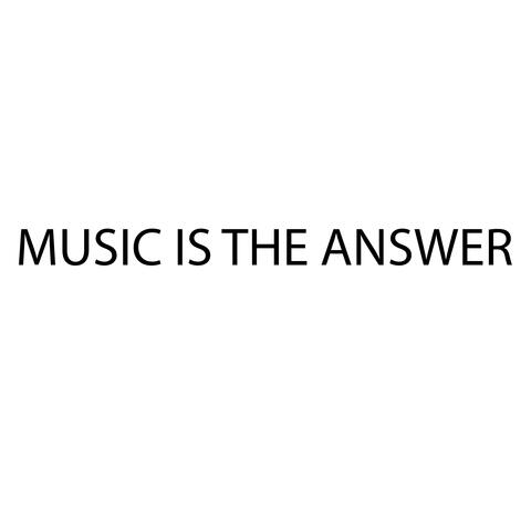 Music Is The Answer