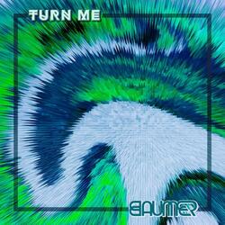 Turn Me