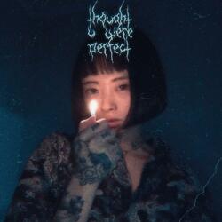 thought u were perfect