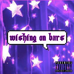 WISHING ON BARS