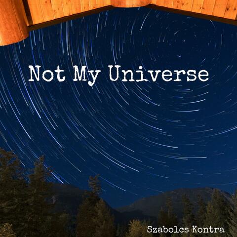Not My Universe