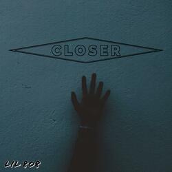Closer